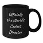 Funny Inspirational Director Gifts from Friends for Graduation Unique Black Coffee Mugs, 'Officially The World's Coolest Director' - Additional