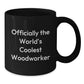Funny Woodworker Gifts for Men, Unique Black Coffee Mug, Officially The Worlds Coolest Woodworker, Christmas Unique Gifts from Friends - Additional