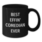 Funny Comedian Gift for Friends, Best Effin' Comedian Ever Quote on Christmas Unique Gifts from Men to Family, Black Comedian Coffee Mug - Additional