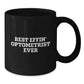 Funny Optometrist Gifts for Him - Black Coffee Mug, Best Effin' Optometrist Ever Quote, Unique Christmas Memorable Presents for Optometrist Friends, Family, Coworkers, or Office Mates - Additional