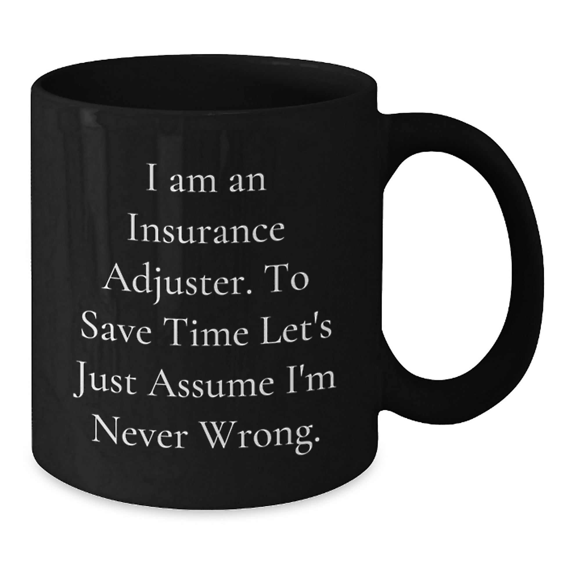 Insurance Adjuster Humor Gifts from Family to Insurance Adjuster, Funny Quote Black Coffee Mug for Graduation, Gifts for Insurance Adjusters, Insurance Adjuster Unique Gifts - Additional