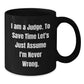 Funny Judge Gift, Unique Christmas Unique Gifts for Judge from Men, Black Coffee Mug, 'I Am A Judge. To Save Time Let's Just Assume I'm Never Wrong.' - Additional