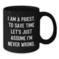 Funny Priest Gifts for Men - Black Coffee Mug with 'I Am A Priest' Quote - Gifts from Friends for Priest - Additional