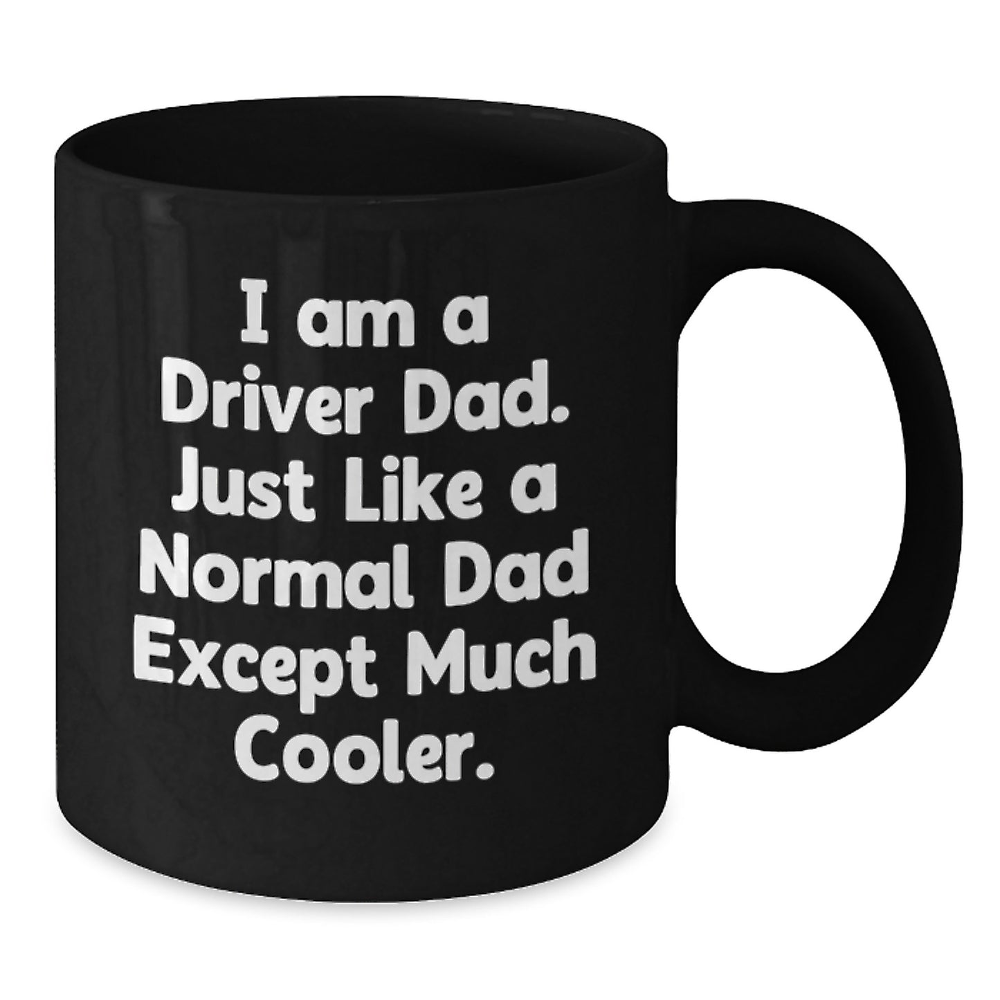 Funny Driver Dad Gifts for Men, Black Coffee Mug, 'I Am A Driver Dad' Quote, Perfect Christmas Unique Gifts from Family to Husband - Additional