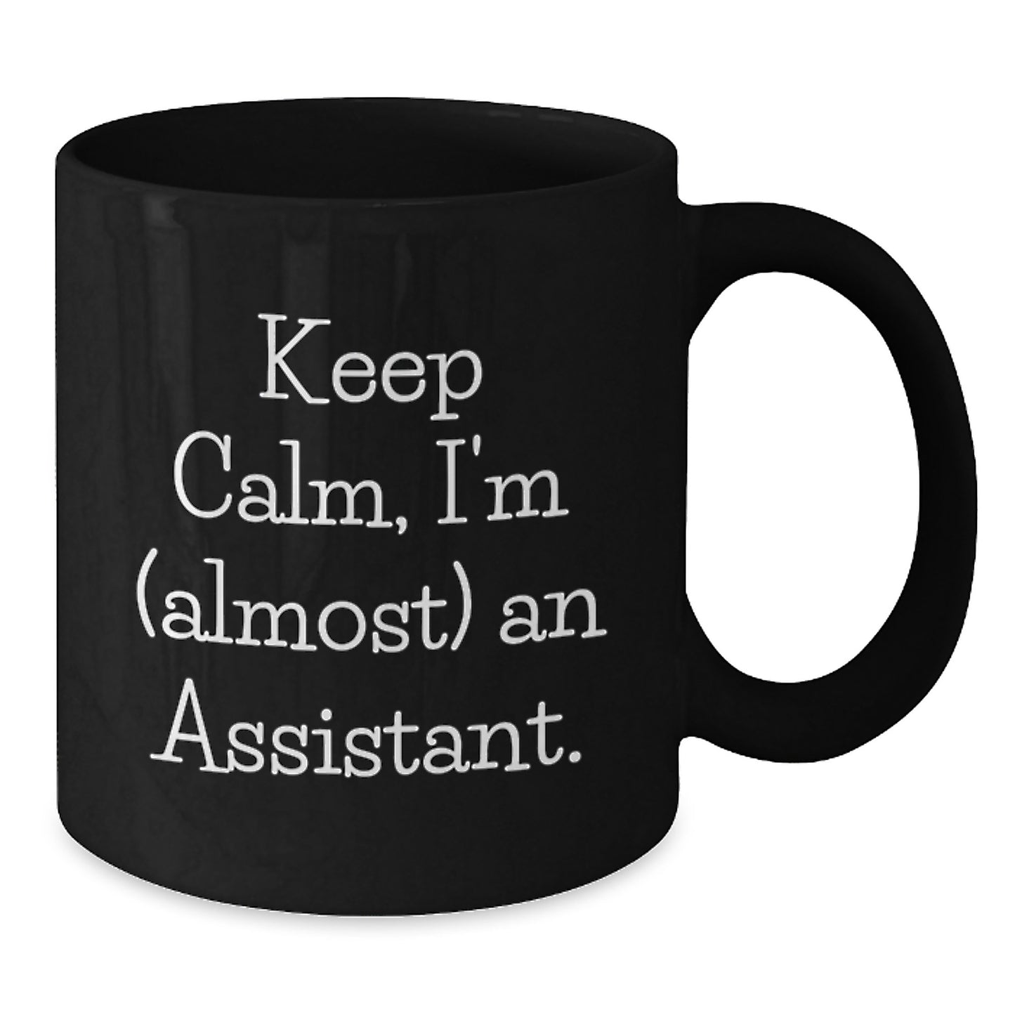 Funny Assistant Gifts, Black Coffee Mug, Keep Calm I'm (almost) An Assistant, Birthday Unique Gifts from Friends to Assistant - Additional