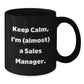 Funny Sales Manager Gift, Keep Calm I'm Almost a Sales Manager Black Coffee Mug, Birthday Unique Gifts from Friends to Coworkers - Additional