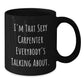 Funny Carpenter Gifts for Him, Black Coffee Mug I'm That Sexy Carpenter - Unique Christmas Unique Gifts from Men to Family - Additional