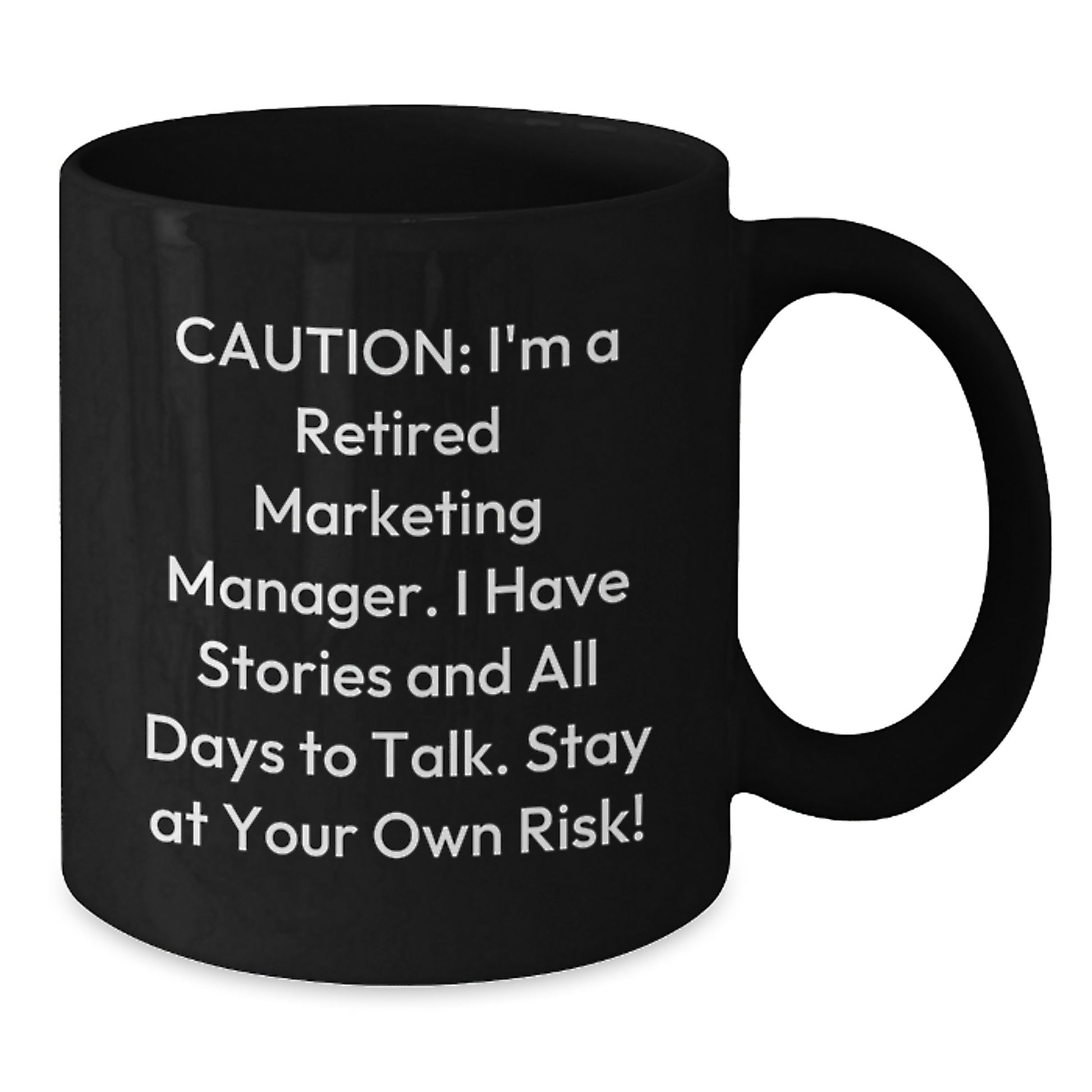 Funny Marketing Manager Birthday Unique Gift from Coworkers - 'Caution: I'm A Retired Marketing Manager...' Black Coffee Mug, Microwave and Dishwasher Safe - Additional