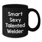 Smart Sexy Talented Welder Funny Black Coffee Mug Gifts from Family to Graduating Welder, Unique Graduation Gifts for Men - Additional