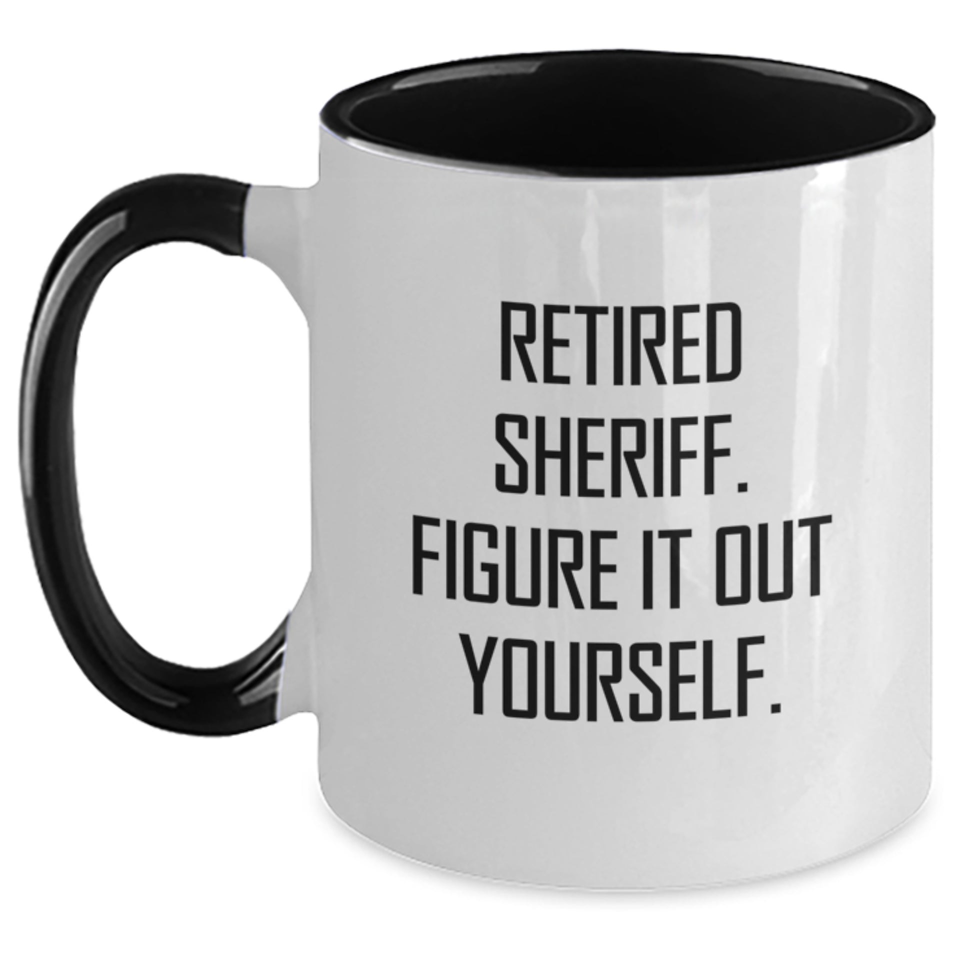 Funny Sheriff Gifts for Men - Two Tone Coffee Mug, Retired Sheriff. Figure It Out Yourself., Perfect Christmas Unique Gift Ideas for Coworkers - Main