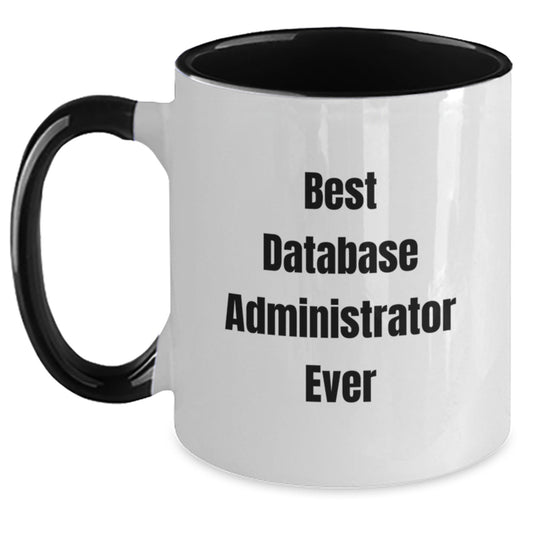 Funny Database Administrator Gifts for Men - Best Database Administrator Ever Two Tone Coffee Mug for Birthday, Gifts from Men to Database Administrator - Main