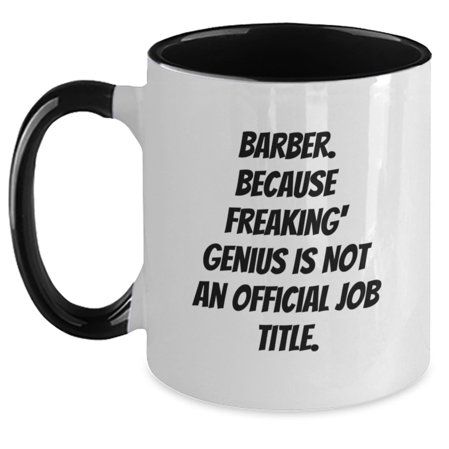 Funny Barber Gifts from Men to Barber, Unique Birthday Unique Gifts for Friends, Two Tone Coffee Mug with 'Barber. Because Freaking' genius Is Not An Official Job Title.' Quote - Main
