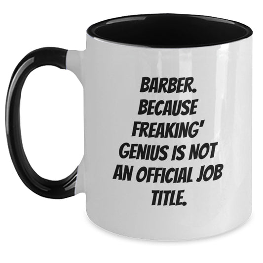 Funny Barber Gifts from Men to Barber, Unique Birthday Unique Gifts for Friends, Two Tone Coffee Mug with 'Barber. Because Freaking' genius Is Not An Official Job Title.' Quote - Main