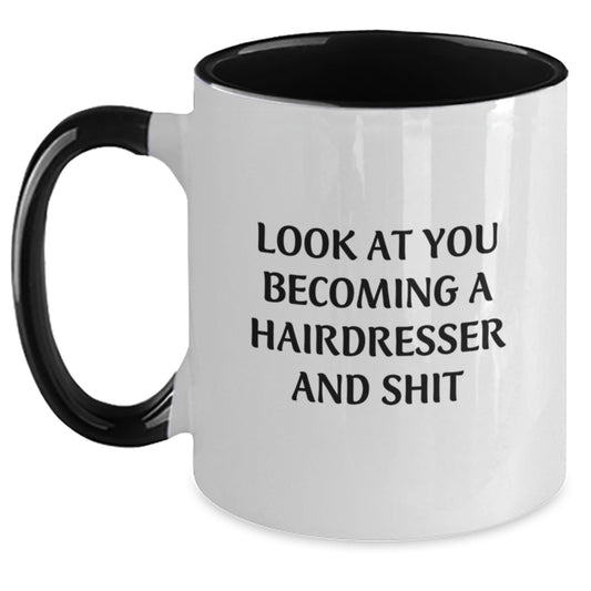 Funny Hairdresser Gifts from Friends and Family - Look At You Becoming A Hairdresser And Shit Two Tone Coffee Mug for Christmas Unique Presents - Main