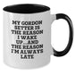 Funny Gordon Setter Dog Gifts from Friends, Cute Two Tone Coffee Mugs for Men, Birthday Unique Gifts with 'My Gordon Setter Is The Reason I Wake Up...and The Reason I'm Always Late' - Additional