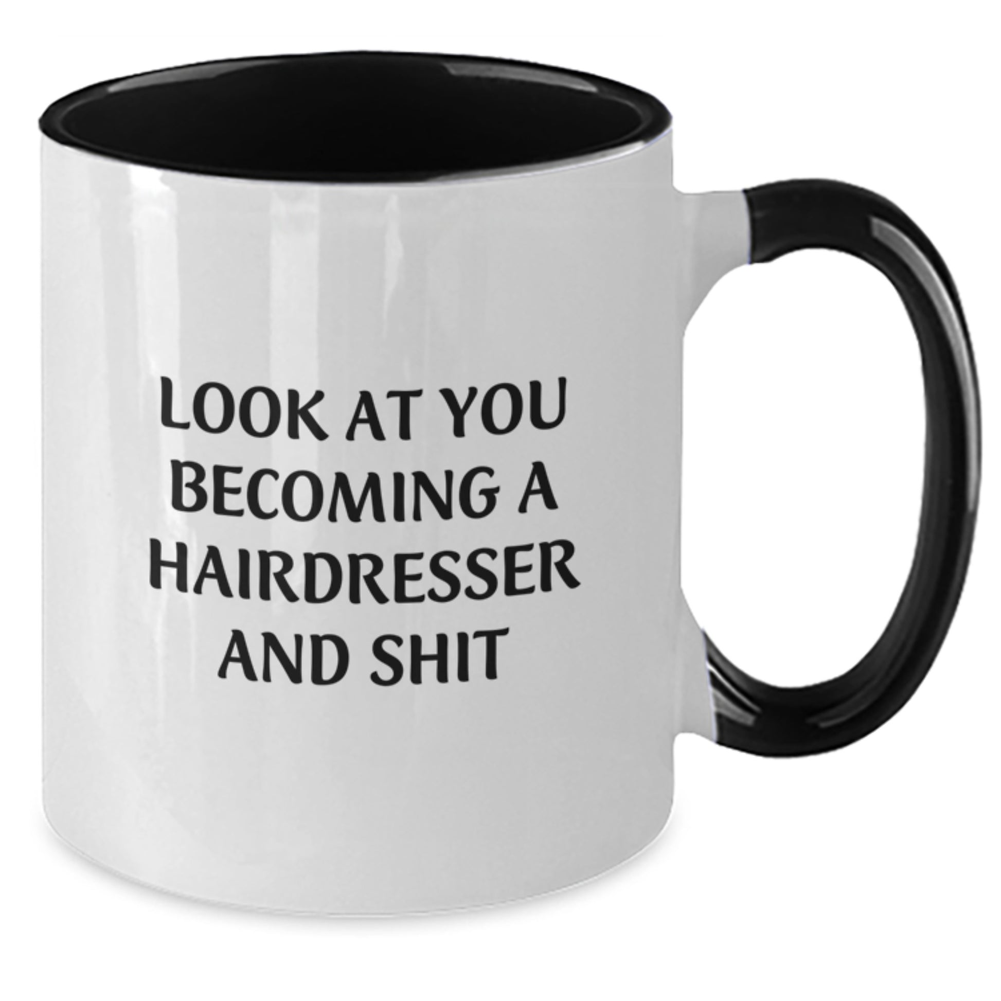 Funny Hairdresser Gifts from Friends and Family - Look At You Becoming A Hairdresser And Shit Two Tone Coffee Mug for Christmas Unique Presents - Additional