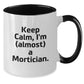 Mortician Gifts from Friends, Gifts for Mortician, Keep Calm Two Tone Coffee Mug - Funny Graduation Unique Gifts - Additional