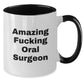 Funny Gifts from Men to Oral Surgeon Friends on Valentine's - Amazing F--king Oral Surgeon Two Tone Coffee Mug - Additional