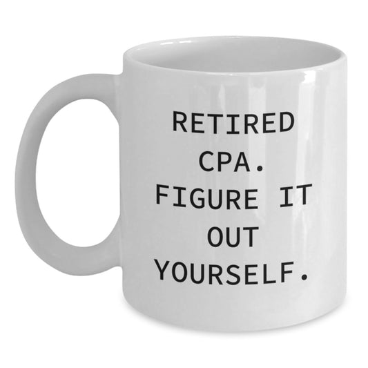 Funny Gifts from Friends for Retired CPA - White Coffee Mug, Inspirational Quote 'Figure It Out Yourself' - Unique Christmas Unique Gifts for Men, Women, Family - Main