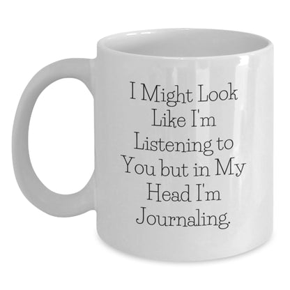Funny Journaling Quote White Coffee Mug, Gifts from Friends for Journaling Lovers, Valentine's Unique Gifts - Main