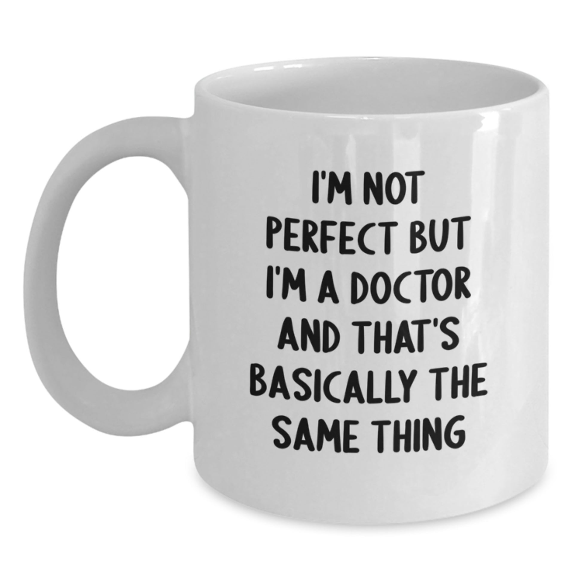 Funny Doctor Gifts for Men from Friends - White Coffee Mug for Birthday - I'm Not Perfect But I'm A Doctor - Main