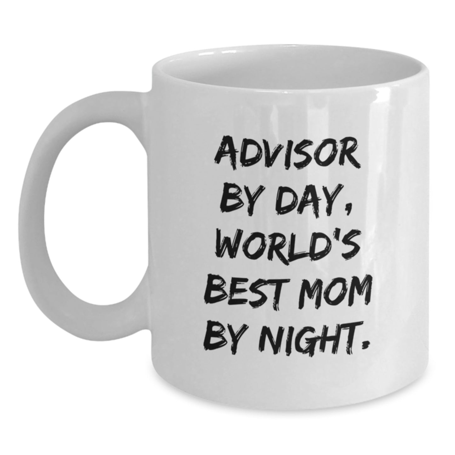 Funny Advisor Gifts by Friends, White Coffee Mug for Birthday Unique Gifts from Men to Advisor Mom - Main