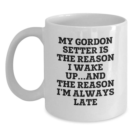 Funny Gordon Setter Dog Gifts, White Coffee Mug, for Men or Women Friends Family Birthday Idea, 'My Gordon Setter Is The Reason I Wake Up...and The Reason I'm Always Late' Quote - Main