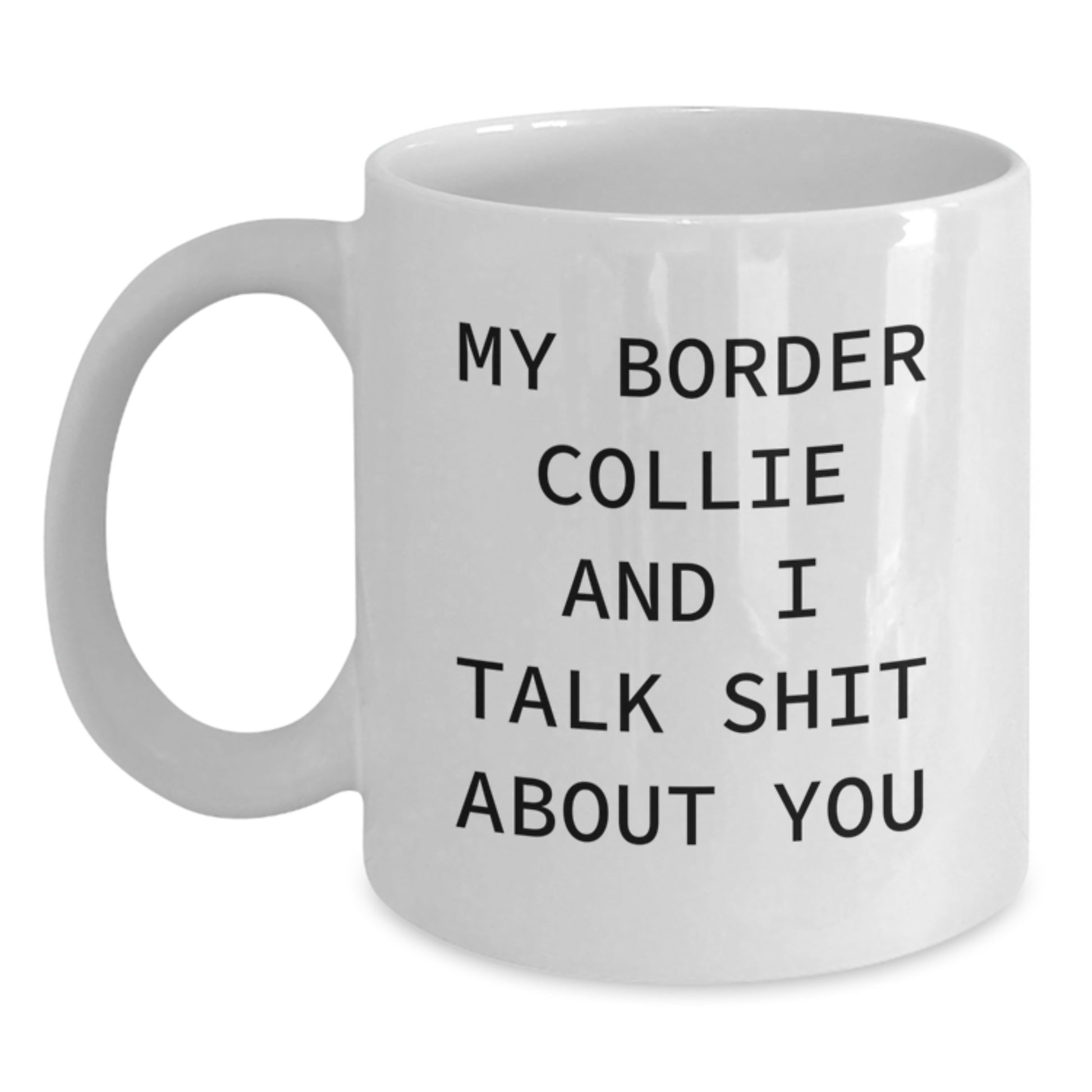 Funny Border Collie Dog Gifts - White Coffee Mug for Men and Women, Perfect Valentine's Unique Gifts from Pet Lovers - Main