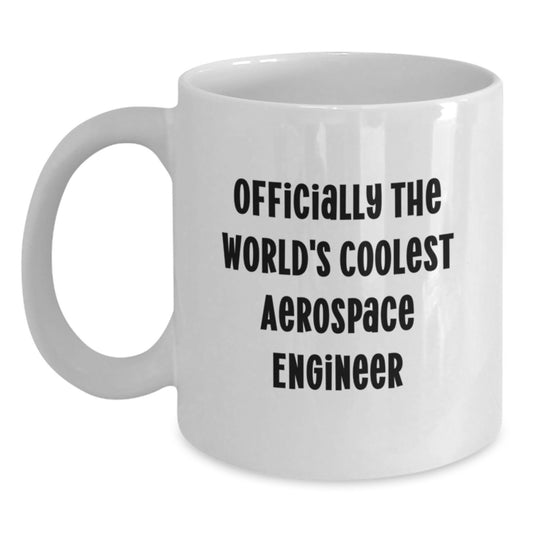 Funny Aerospace Engineer Gifts from Friends for Men's Graduation Unique White Coffee Mugs - 'Officially The World's Coolest Aerospace Engineer' Quote - Main
