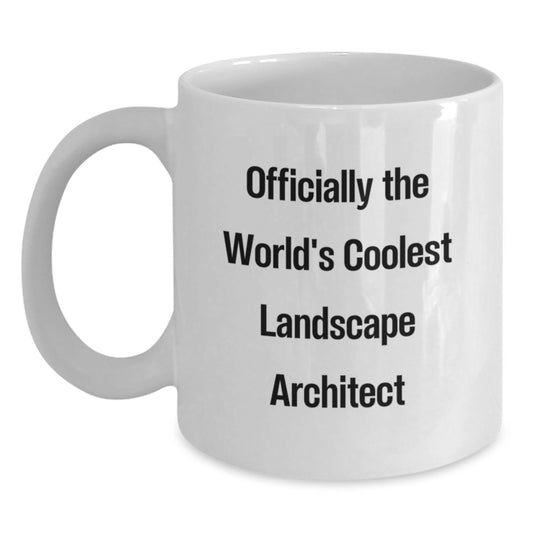 Funny Landscape Architect Gifts from Friends - Officially The World's Coolest Landscape Architect White Coffee Mug for Men or Women - Main