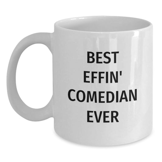 Funny Gifts for Comedian Friends from Family - Best Effin' Comedian Ever White Coffee Mug - Main