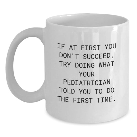 Funny Pediatrician Gifts from Mom, Gifts for Pediatrician, White Coffee Mug with Inspirational Quote, Perfect Graduation Unique Gifts for Men or Women - Main