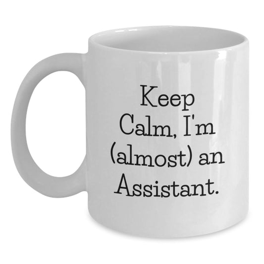 Funny Assistant Gifts, Keep Calm, I'm (almost) An Assistant., Birthday Unique Gifts from Friends to Coworkers - Main