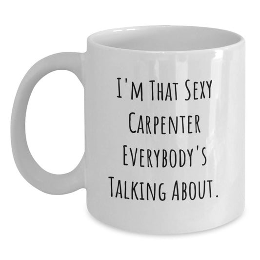 Funny Carpenter Humor White Coffee Mug Gifts from Men to Carpenter Friends - Main
