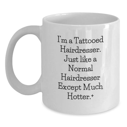 Funny Hairdresser Gifts, White Coffee Mug for Hairdresser, 'I'm A Tattooed Hairdresser' Birthday Unique Gifts from Friends - Main