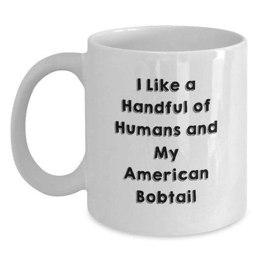 Funny American Bobtail Cat Lovers Gifts for Friends - I Like A Handful Of Humans And My American Bobtail, White Coffee Mug, Birthday Unique Gifts from Men to Family, American Bobtail Cat Enthusiasts - Main