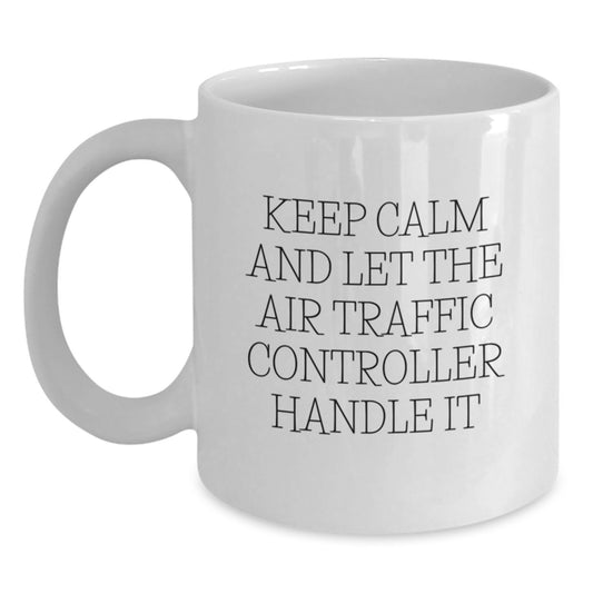 Funny Air Traffic Controller Quote White Coffee Mug Gifts for Men, Women, Friends and Family, Birthday Unique Presents, Gifts from Men, Women, Friends and Family - Main