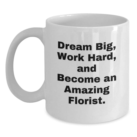 Funny Inspirational Gifts from Mom to Florist Girl, Become An Amazing Florist White Coffee Mug Christmas Unique - Main