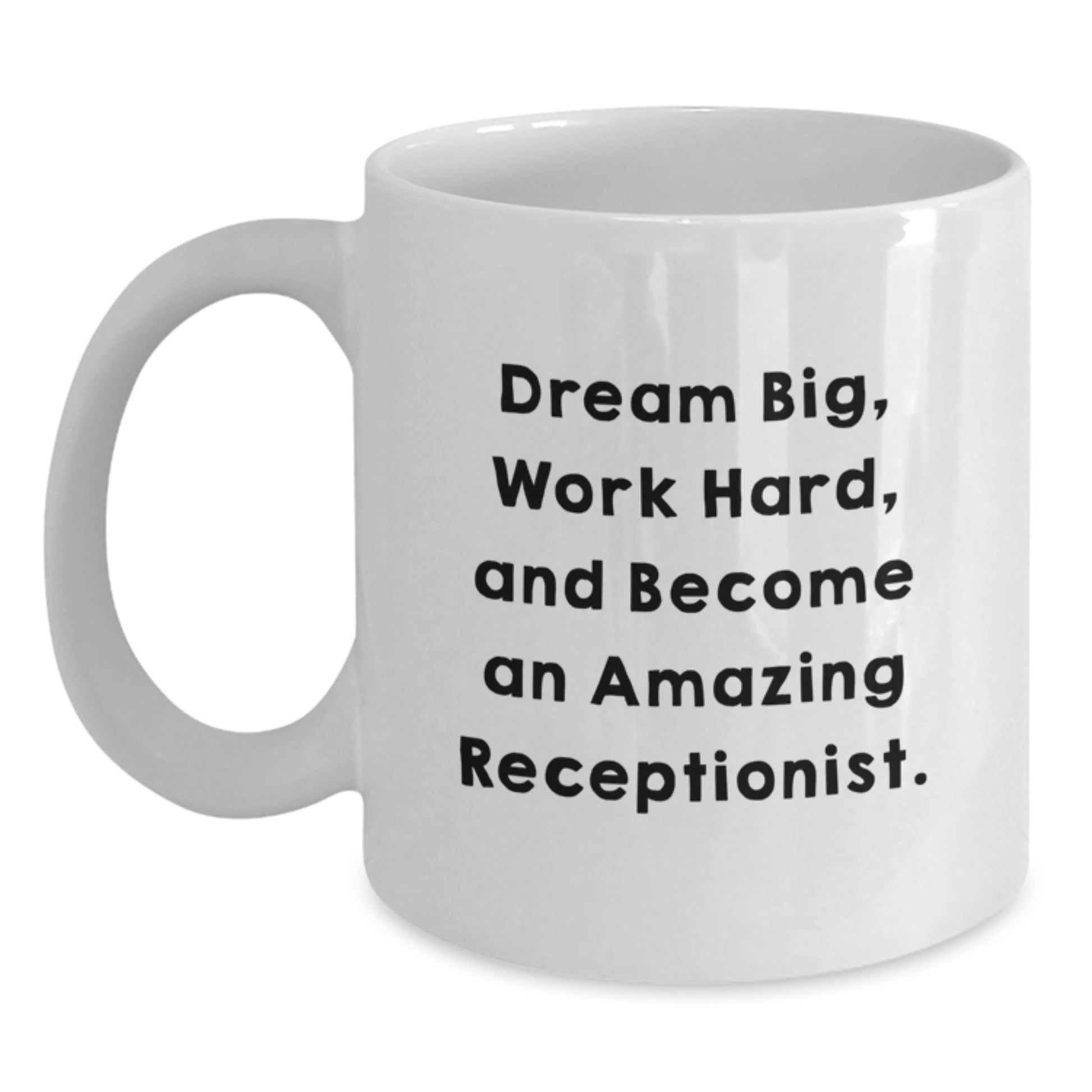 Funny Inspirational Receptionist Gifts from Friends for Receptionist Men White Coffee Mug - Dream Big Work Hard - Main