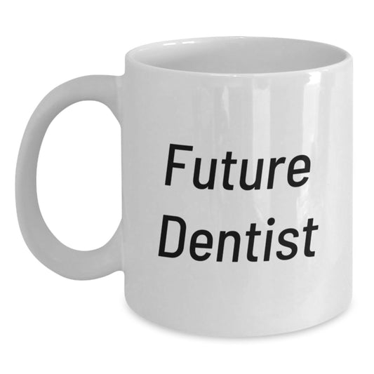 Funny Future Dentist Gifts for Men, White Coffee Mug, Inspiring Quote, Christmas Unique Gifts from Family, Friends, Coworkers - Main
