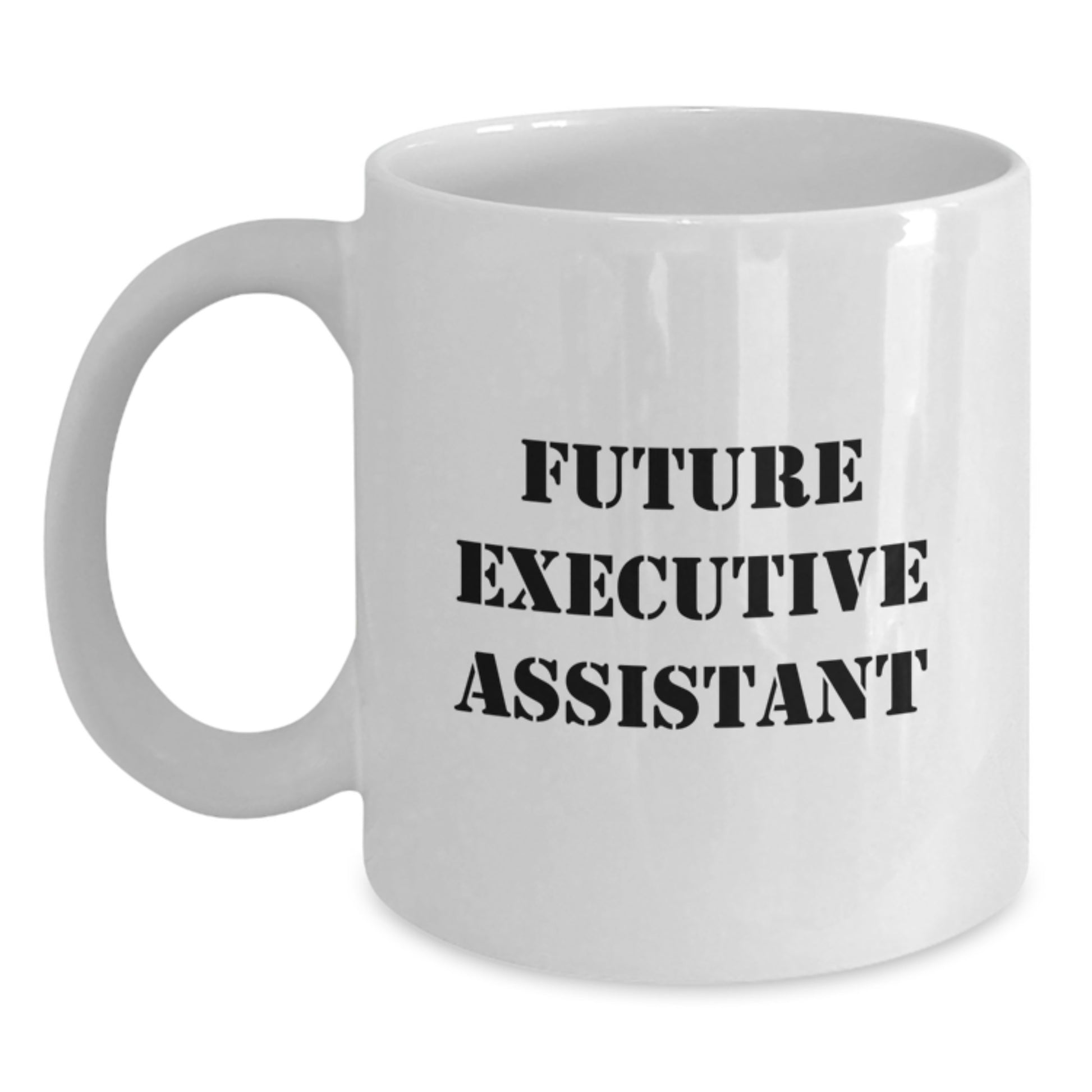 Gifts for Future Executive Assistant, Funny White Coffee Mug, Christmas Unique Gifts from Friends, Inspirational Quote - Main