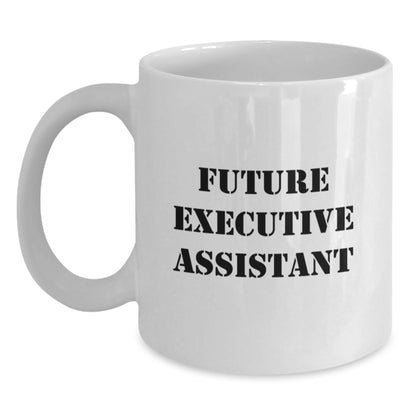 Gifts for Future Executive Assistant, Funny White Coffee Mug, Christmas Unique Gifts from Friends, Inspirational Quote - Main