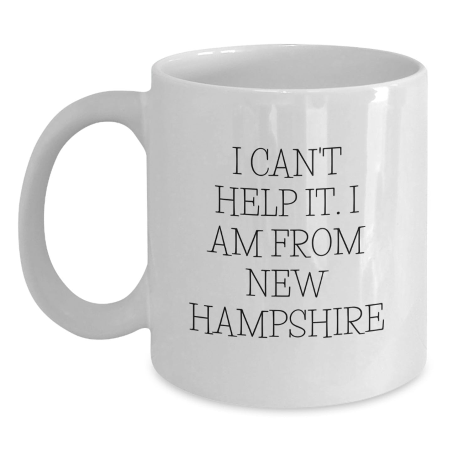 Funny New Hampshire Gifts from Men to Loved Ones - I Cant Help It I Am From New Hampshire White Coffee Mug, Perfect for Christmas Morning - Main