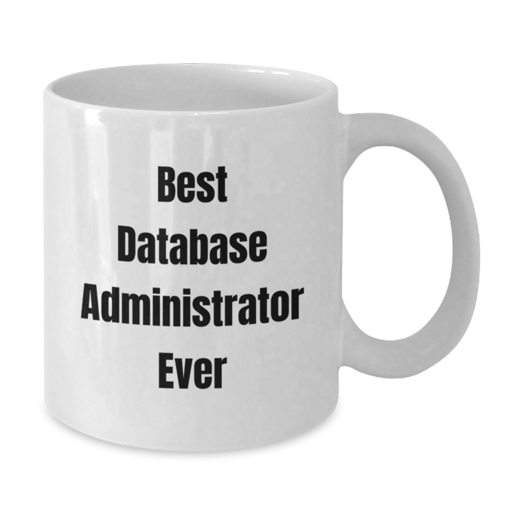 Funny Database Administrator Gifts, Best White Coffee Mug for Birthday, 'Best Database Administrator Ever', Gifts from Friends for Coworkers - Additional