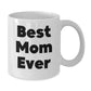Funny Mom Gifts - Best Mom Ever White Coffee Mugs for Her, White Ceramic Mug with Funny Quote, 11oz or 15oz Capacity, Perfect for Christmas Unique Gifts from Family - Additional