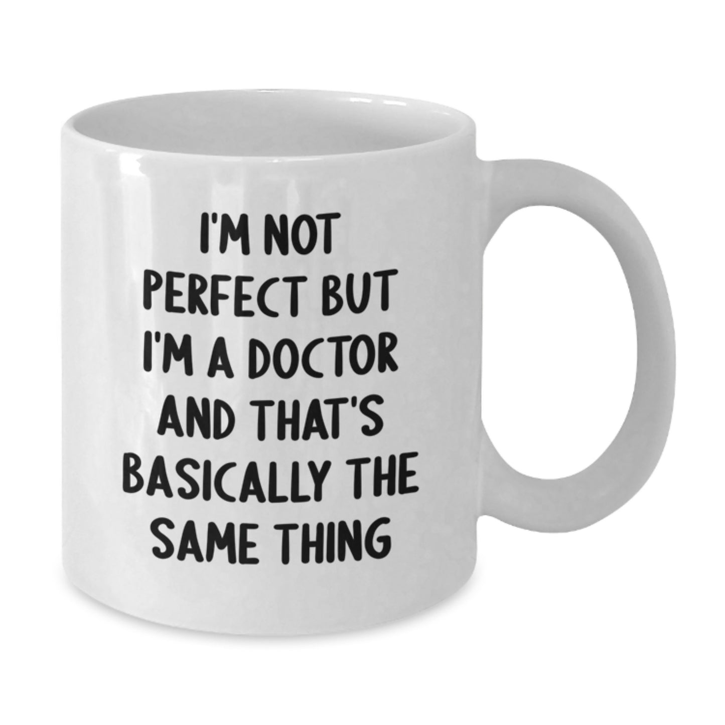 Funny Doctor Gifts for Men from Friends - White Coffee Mug for Birthday - I'm Not Perfect But I'm A Doctor - Additional