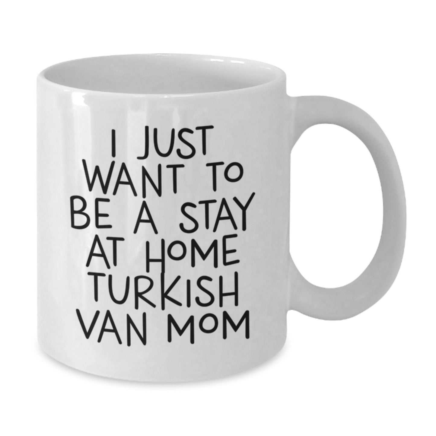 Funny Turkish Van Cat Gifts from Mom, Unique White Coffee Mugs for Cat Lovers, Christmas Unique Gifts, I Just Want To Be A Stay At Home Turkish Van Mom - Additional