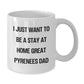 Funny Great Pyrenees Dog Gifts from Mom to Dad, White Coffee Mug for I Just Want To Be A Stay At Home Great Pyrenees Dad, Christmas Unique Presents - Additional