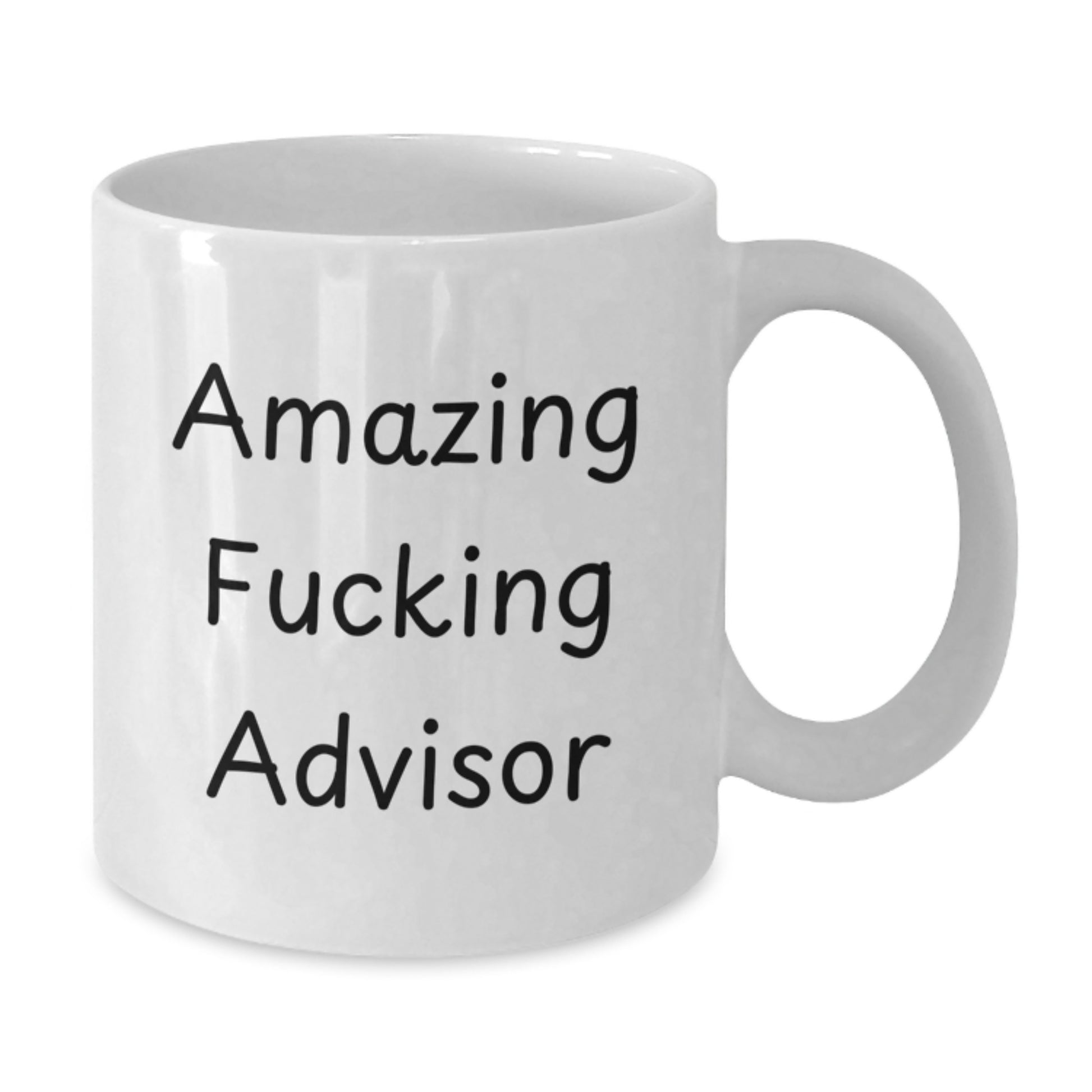 Funny Gifts from Friends for Christmas Unique Advisor Coffee Mug, Amazing F--king Advisor Quote on White - Additional