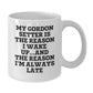 Funny Gordon Setter Dog Gifts, White Coffee Mug, for Men or Women Friends Family Birthday Idea, 'My Gordon Setter Is The Reason I Wake Up...and The Reason I'm Always Late' Quote - Additional